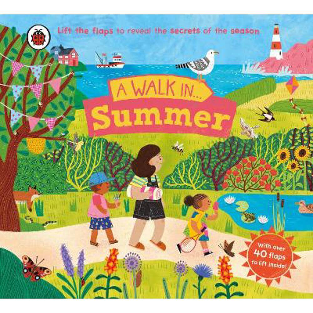 A Walk in Summer: Lift the flaps to reveal the secrets of the season - Ladybird